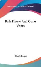 Path Flower And Other Verses - Olive T Dargan (author)