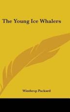 The Young Ice Whalers - Winthrop Packard (author)