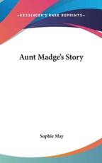 Aunt Madge's Story - Sophie May (author)