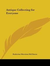 Antique Collecting for Everyone - Katherine Morrison McClinton (author)