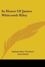 In Honor Of James Whitcomb Riley - Indiana State Teachers Association (author)