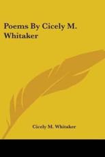 Poems By Cicely M. Whitaker - Cicely M Whitaker (author)