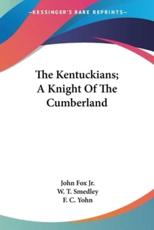 The Kentuckians; A Knight Of The Cumberland - John Fox, W T Smedley (illustrator), F C Yohn (illustrator)