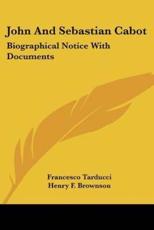John And Sebastian Cabot - Francesco Tarducci (author), Henry F Brownson (translator)