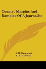 Country Margins and Rambles of a Journalist - Samuel H Hammond (author), L W Mansfield (author), S H Hammond (author)