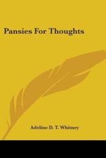 Pansies For Thoughts - Adeline D T Whitney (author)