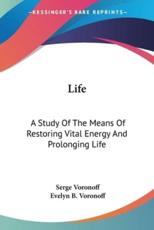 Life - Voronoff, Serge/ Voronoff, Evelyn B. (TRN)