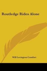 Routledge Rides Alone - Will Levington Comfort (author)