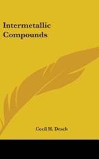 Intermetallic Compounds - Cecil H Desch (author)