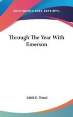 Through the Year With Emerson - Edith E Wood (author)