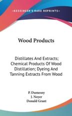 Wood Products - P Dumesny, J Noyer, Donald Grant (translator)