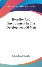 Heredity and Environment in the Development of Men - Conklin, Edwin Grant