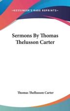Sermons By Thomas Thelusson Carter - Thomas Thellusson Carter (author)