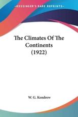 The Climates Of The Continents (1922) - W G Kendrew (author)