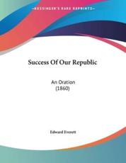 Success Of Our Republic - Edward Everett (author)