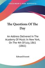 The Questions Of The Day - Edward Everett (author)