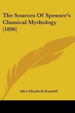 The Sources of Spenser's Classical Mythology (1896) - Alice Elizabeth Sawtelle Randall (author)