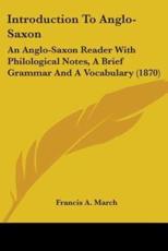 Introduction To Anglo-Saxon - Francis a March (author)