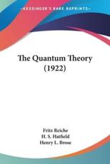 The Quantum Theory (1922) - Fritz Reiche, H S Hatfield (translator), Henry L Brose (translator)