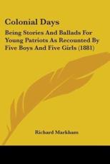 Colonial Days - Richard Markham (author)