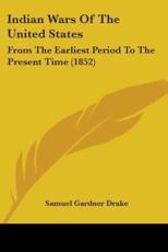 Indian Wars Of The United States - Samuel Gardner Drake (author)