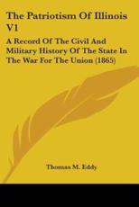 The Patriotism Of Illinois V1 - Thomas M Eddy (author)