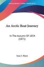 An Arctic Boat Journey - Dr Isaac I Hayes