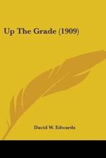Up the Grade (1909) - Edwards, David W.
