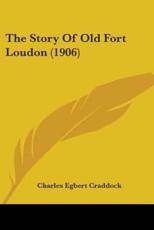 The Story Of Old Fort Loudon (1906) - Charles Egbert Craddock