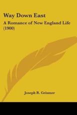Way Down East - Joseph Rhode Grismer (author)