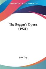 The Beggar's Opera (1921) - John Gay (author)