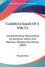 Coeleb's in Search of a Wife V2 - Hannah More (author)
