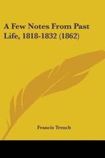 A Few Notes From Past Life, 1818-1832 (1862) - Francis Trench (author)