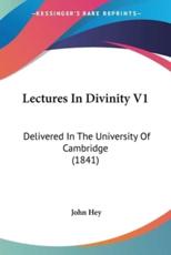 Lectures in Divinity V1 - John Hey (author)
