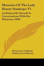 Memoirs Of The Lady Hester Stanhope V1 - Hester Lucy Stanhope (author), Charles Lewis Meryon (editor)