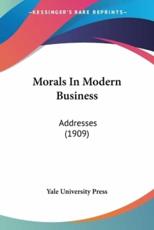 Morals In Modern Business - Yale University Press (author)
