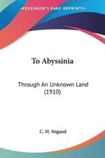 To Abyssinia - C H Stigand (author)