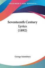 Seventeenth Century Lyrics (1892) - George Saintsbury (author)