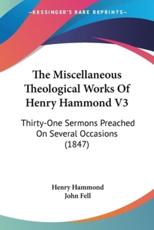 The Miscellaneous Theological Works Of Henry Hammond V3 - Henry Hammond (author), John Fell (foreword)