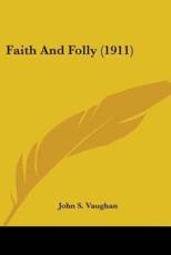 Faith and Folly (1911) - Vaughan, John S.