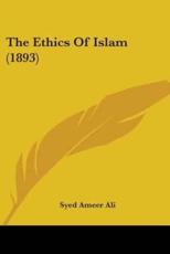 The Ethics Of Islam (1893) - Syed Ameer Ali (author)