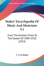 Stokes' Encyclopedia Of Music And Musicians V1 - L J De Bekker (author)