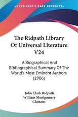 The Ridpath Library Of Universal Literature V24 - John Clark Ridpath (editor), William Montgomery Clemens (editor)