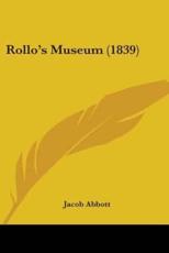 Rollo's Museum (1839) - Jacob Abbott (author)