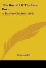 The Burial of the First Born - Joseph Alden (author)
