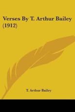 Verses by T. Arthur Bailey (1912) - Bailey, T. Arthur