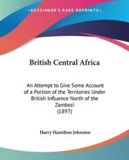 British Central Africa - Sir Harry Hamilton Johnston
