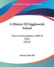 A History Of Giggleswick School - Edward Allen Bell (author)