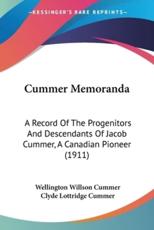 Cummer Memoranda - Wellington Willson Cummer (author), Clyde Lottridge Cummer (author)
