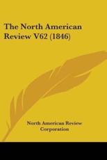 The North American Review V62 (1846) - North American Review Corporation (author)